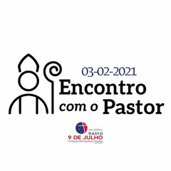 ENCONTRO COM O PASTOR (DOM ODILO)- 03-02-2021