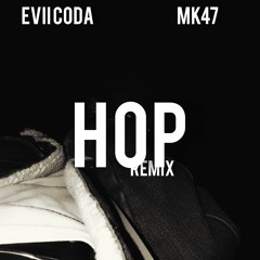 Hop remix ft MK47