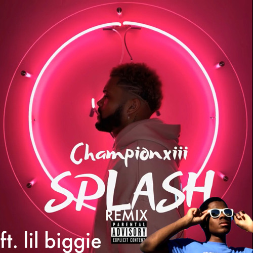 Championxiii - Splash Remix(ft. Lil Biggie)