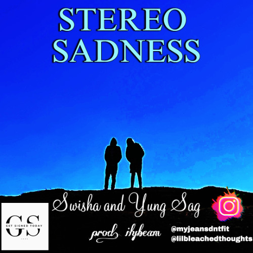 SWISHA & Yung Sag  |  S  T  E  R  E  O   S  A  D  N  E  S  S
