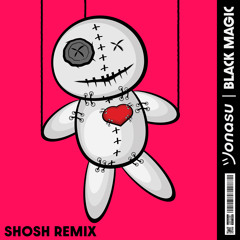Jonasu - Black Magic (SHOSH Remix)