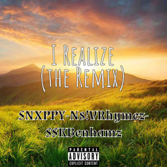 I Realize (Remix) SNXPPYxN8!V Rhymez ft SSKBenhamz