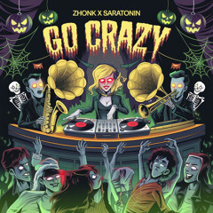 Zhonk & Saratonin - Go Crazy