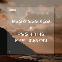 PESA ESENGO X PUSH THE FEELING ON (FISSION MASHUP)