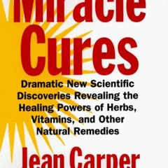 [View] [EPUB KINDLE PDF EBOOK] Miracle Cures: Dramatic New Scientific Discoveries Rev