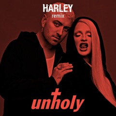 Unholy (Harley Remix)