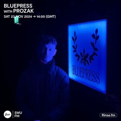 Bluepress with Prozak - 23 November 2024