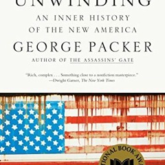 [PDF] Read The Unwinding: An Inner History of the New America by  George Packer