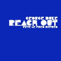 George Duke - Reach Out (Pete Le Freq Refreq)