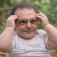 Juan is reborn