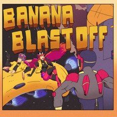 BANANA BLASTOFF