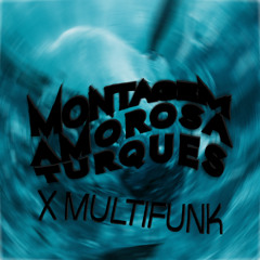 MULTIFUNK X Montagem Amorosa Turques