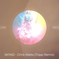 Skynd - Chris Watts (Trippi Remix)