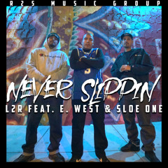 Never Slippin (feat. E. West & Sloe One)