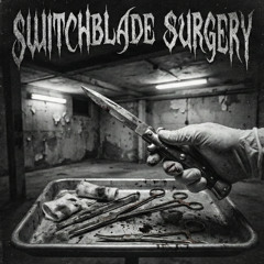 SWITCHBLADE SURGERY
