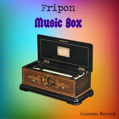 Fripon - Music Box