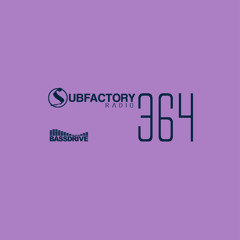 Subfactory Radio #364