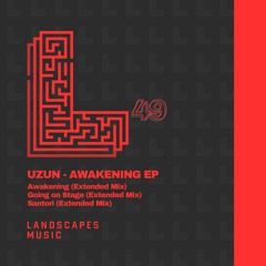 UZUN - Awakening (Extended Mix) [LANDSCAPES MUSIC 049]
