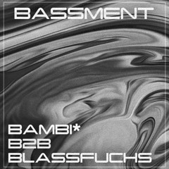 BASSMENT SAARBRUECKEN PRESENTS: Bambi* B2B Blassfuchs