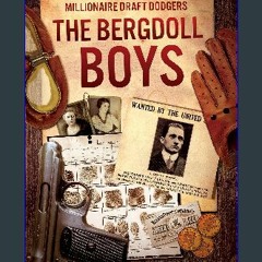 Download Ebook 📖 The Bergdoll Boys: America’s Most Notorious Millionaire Draft Dodgers Book