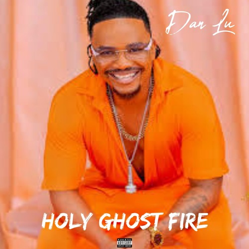 Stream Holy Ghost Fire by Dan Lu | Listen online for free on SoundCloud