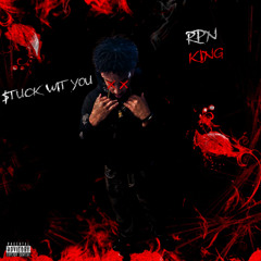 RPN King - Stuck Wit You (Prod. jjul1800)