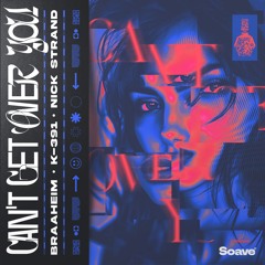 Braaheim, K-391 & Nick Strand - Can't Get Over You