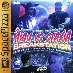 MIAU VS STAXIA @ DIRTY BREAK BREAKSTATION