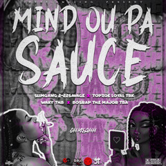 MIND OU PA SAUCE - SLIM GANG 2-22SAVAGE X TOPZOE LOYAL TBK X WAKY THB X BOSRAP THE MAJOR TB