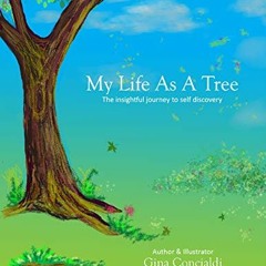 [Access] EBOOK EPUB KINDLE PDF My Life As A Tree: The journey to self discovery by  G