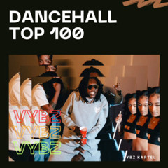2025 Dancehall Top 100  **Updated Weekly**
