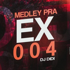 DJ DIDI = MEDLEY PRA EX 004 FEAT. MC RICK MC MATHEUZINHO DO LINS MC GRINGO MC MR BIM