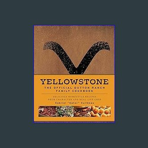 Yellowstone: The Official Dutton Ranch Family Cookbook: Delicious