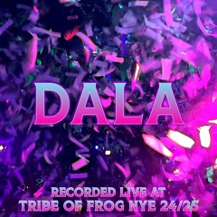 Dala - Recorded at TRiBE of FRoG NYE 2024-25
