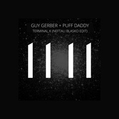 FREE DOWNLOAD : Guy Gerber & Puff Daddy - Terminal K (Neftali Blasko Edit)