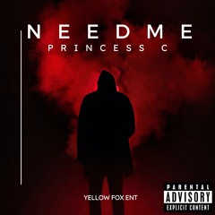 NeedMe feat: Princess C