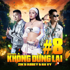 ZIK & ABBEY & HA VY On Air | Khong Dung Lai #8 | Mixtape HouseLak