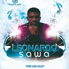 Leonardo Sawa - Pra Ser Feliz