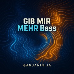 Gib mir MEHR Bass