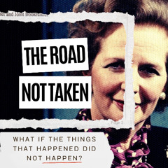 The RoadNotTaken Episode 2: What if Margaret Thatcher was assassinated in 1984?
