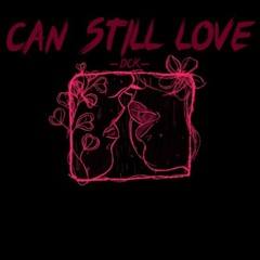 Can Still Love? - Dck ( prod by baro.)