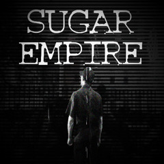 SUGAR EMPIRE [WE DANCE IN THE FIRE]