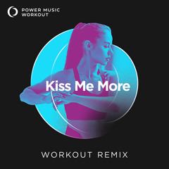Kiss Me More (Extended Workout Remix 128 BPM)