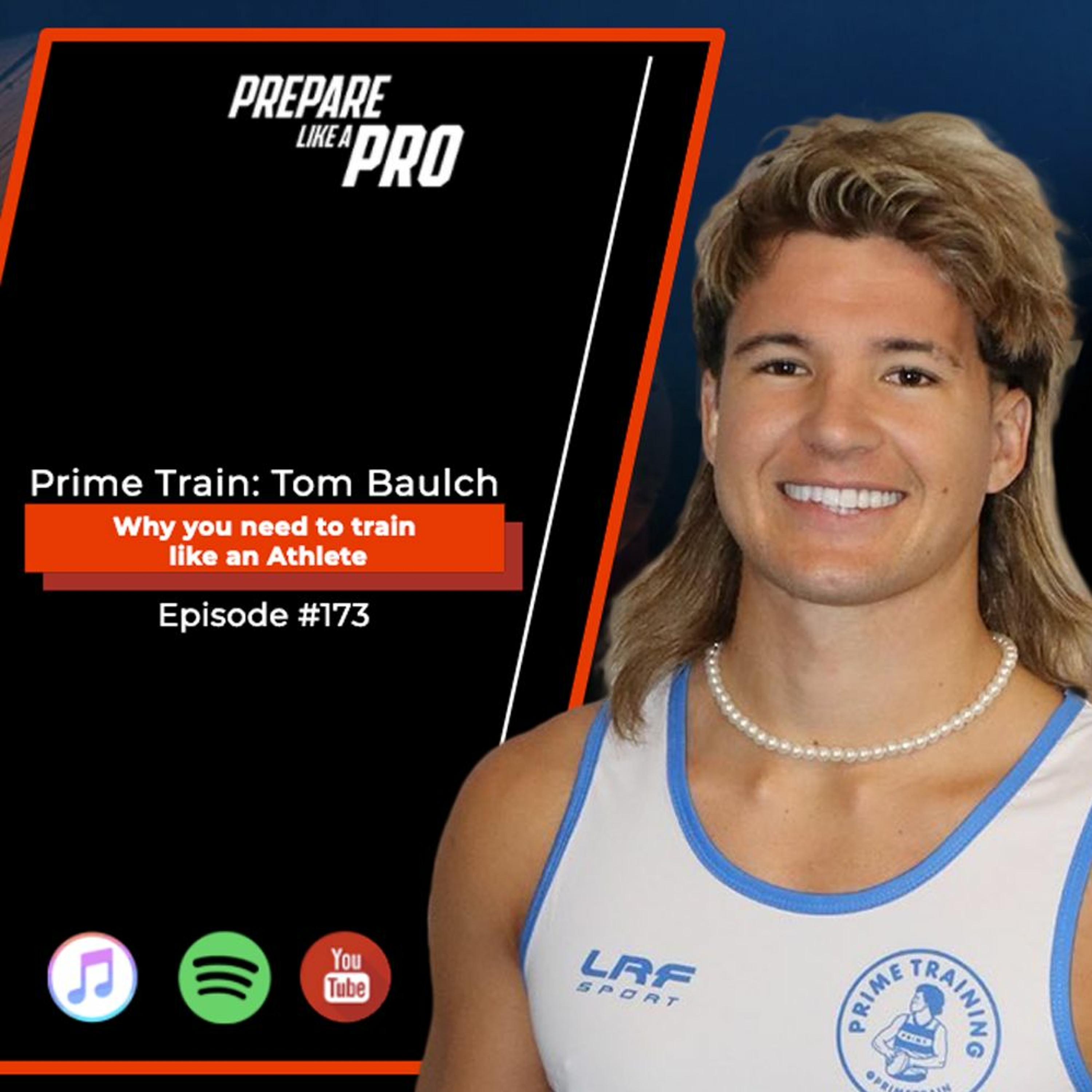 #173 - Prime Train: Tom Baulch, Why you need to train like an athlete episode artwork
