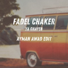 Fadel Chaker - Ya Ghayeb - Dj Maximus, Bob Zoabi (Ayman Awad Edit) 2024