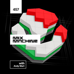 Mix Machine 457 w/ Andy Mart