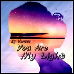 Dj Vensor - You Are My Light