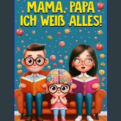 PDF ⚡ MAMA, PAPA, Ich weiß Alles!: 300 Scherzfragen, die deine Eltern sprachlos machen! (German Ed