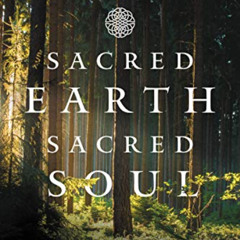 download EPUB 💖 Sacred Earth, Sacred Soul: Celtic Wisdom for Reawakening to What Our