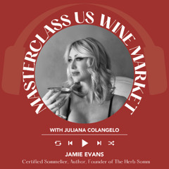 Ep 2391 Juliana Colangelo interviews Jamie Evans of The Herb Somm | Masterclass US Wine Market